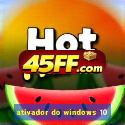 ativador do windows 10